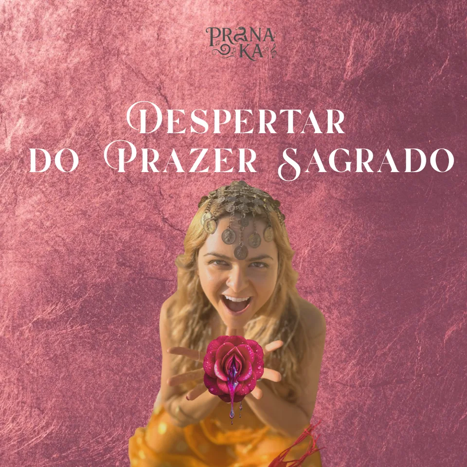 Capa do curso Despertar do Prazer Sagrado com Prana Ka segurando uma rosa